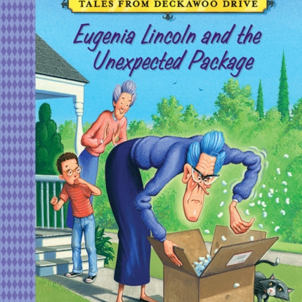 Eugenia Lincoln and the Unexpected Package: Tales from Deckawoo Drive, Volume Four