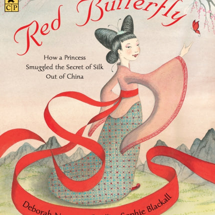 Red Butterfly: How a Princess Smuggled the Secret of Silk Out of China