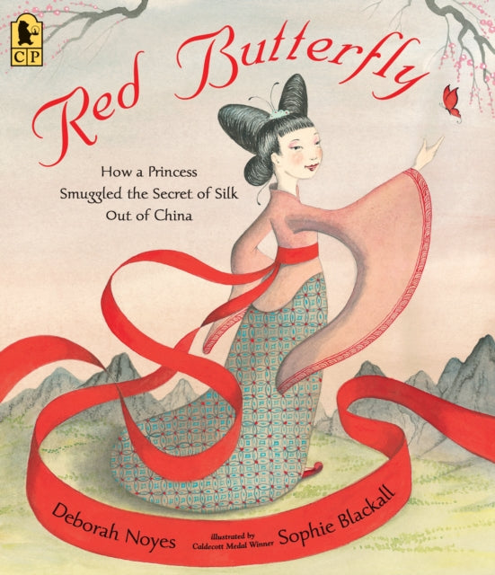 Red Butterfly: How a Princess Smuggled the Secret of Silk Out of China