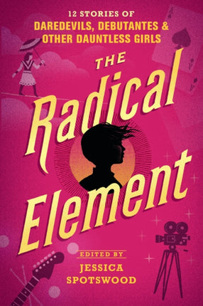 The Radical Element: 12 Stories of Daredevils,