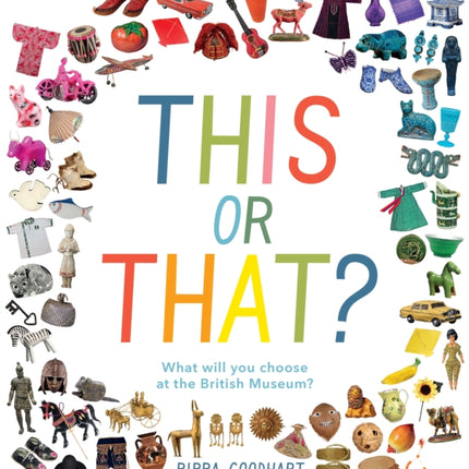 This or That What Will You Choose at the British Museum Early Learning at the Museum