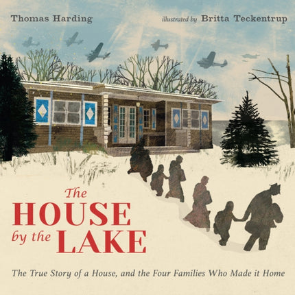 The House by the Lake: The True Story of a House, Its History, and the Four Families Who Made It Home