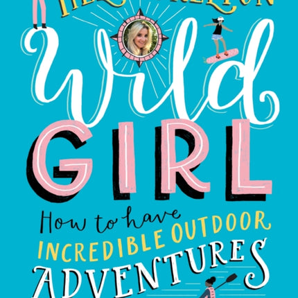 Wild Girl: How to Have Incredible Outdoor Adventures