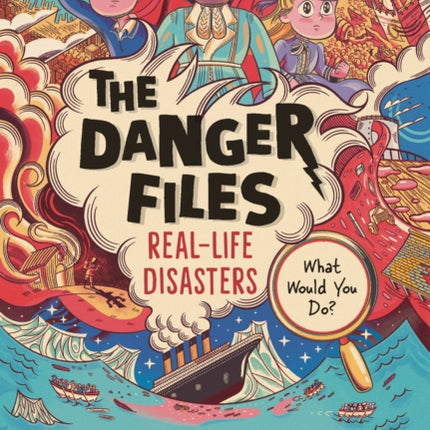 The Danger Files RealLife Disasters