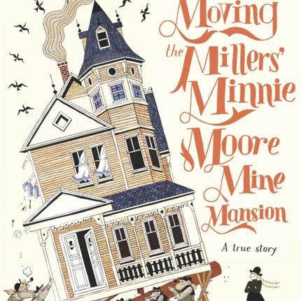 Moving the Millers' Minnie Moore Mine Mansion: A True Story