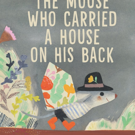 The Mouse Who Carried a House on His Back