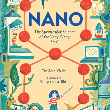 Nano: The Spectacular Science of the Very (Very) Small