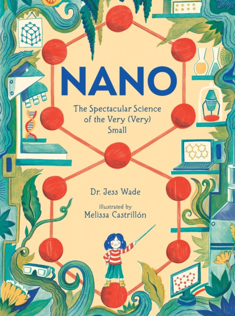 Nano: The Spectacular Science of the Very (Very) Small