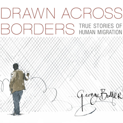 Drawn Across Borders: True Stories of Human Migration