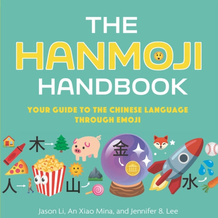 The Hanmoji Handbook: Your Guide to the Chinese Language Through Emoji