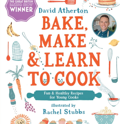 Bake, Make, and Learn to Cook  : Fun and Healthy Recipes for Young Cooks