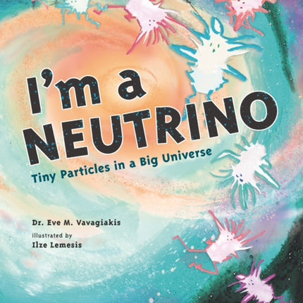 I'm a Neutrino: Tiny Particles in a Big Universe