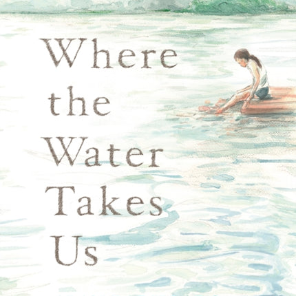 Where the Water Takes Us
