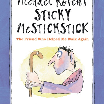 Michael Rosen's Sticky McStickstick: The Friend Who Helped Me Walk Again