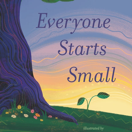 Everyone Starts Small