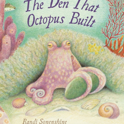 The Den That Octopus Built