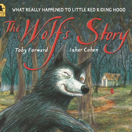 The Wolf's Story: What Really Happened to Little Red Riding Hood