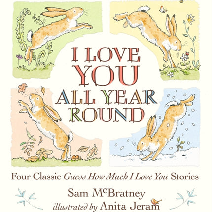 I Love You All Year Round: Four Classic Guess How Much I Love You Stories