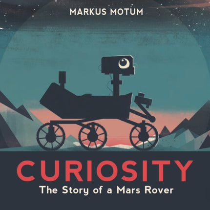 Curiosity: The Story of a Mars Rover