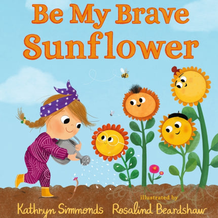 Be My Brave Sunflower