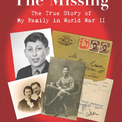 The Missing The True Story of My Family in World War II