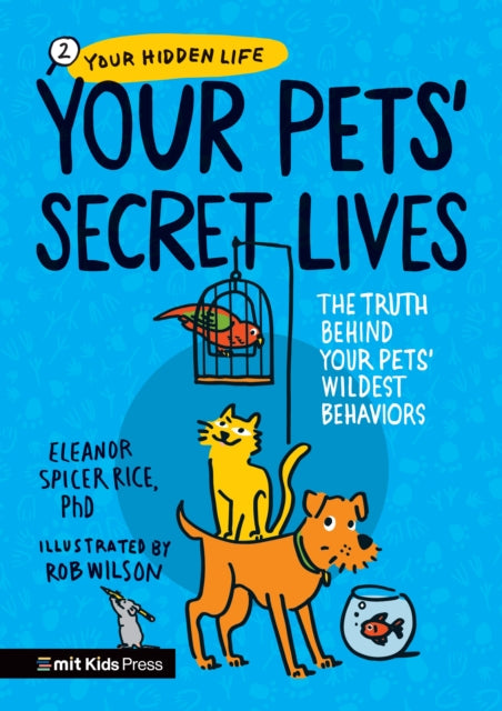 Your Pets Secret Lives The Truth Behind Your Pets Wildest Behaviors