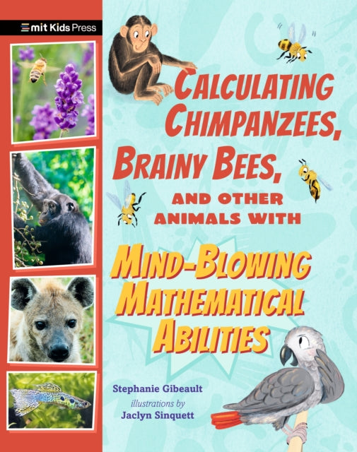 Calculating Chimpanzees Brainy Bees and Other Animals with MindBlowing Mathematical Abilities