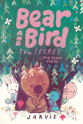 Bear and Bird The Secret and Other Stories Book 6