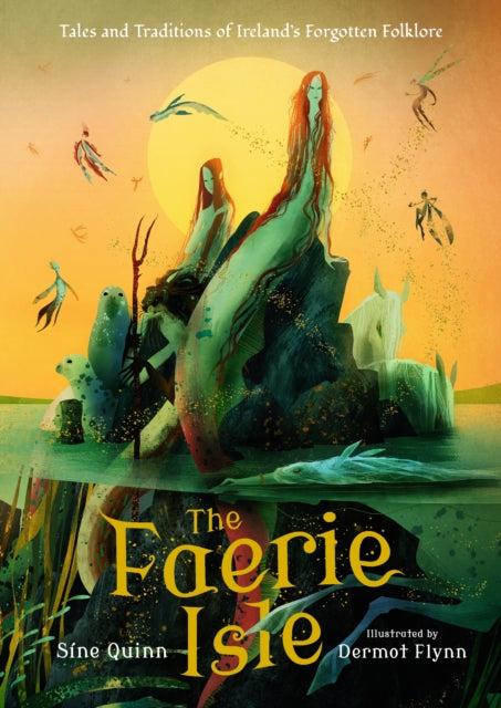 The Faerie Isle Tales and Traditions of Irelands Forgotten Folklore