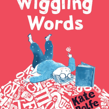 Wiggling Words Loving Language with Dyslexia