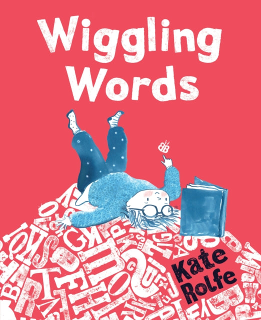 Wiggling Words Loving Language with Dyslexia