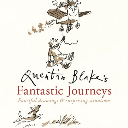 Quentin Blakes Fantastic Journeys