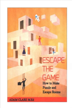 Escape the Game: How to Make Puzzles and Escape Rooms