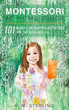 Montessori at Home Guide: 101 Montessori Inspired