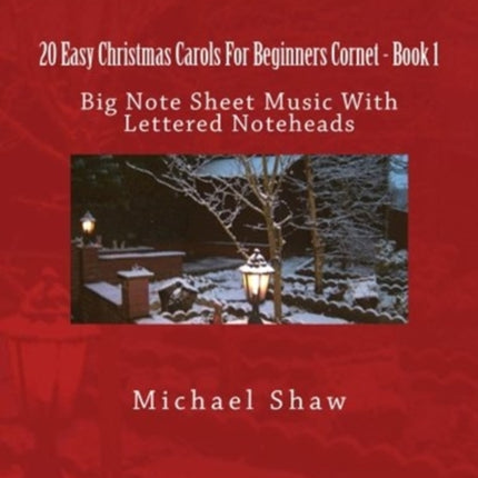 20 Easy Christmas Carols For Beginners Cornet - Book 1: Big Note Sheet Music With Lettered Noteheads