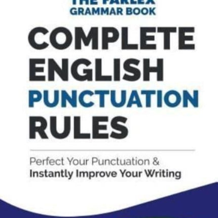Complete English Punctuation Rules: Perfect Your Punctuation and Instantly Improve Your Writing