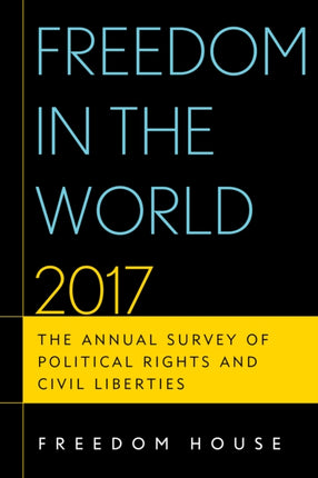 Freedom in the World 2017: The Annual Survey of