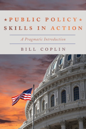 Public Policy Skills in Action: A Pragmatic