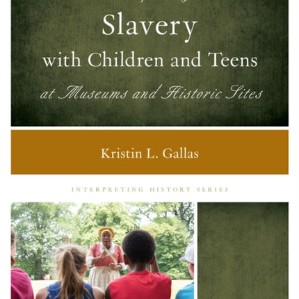 Interpreting Slavery with Children and Teens at