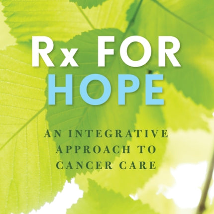 Rx for Hope: An Integrative Approach to Cancer