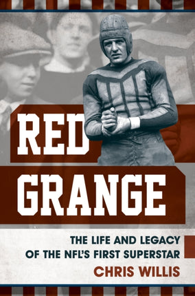 Red Grange: The Life and Legacy of the NFL's
