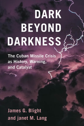 Dark Beyond Darkness: The Cuban Missile Crisis as