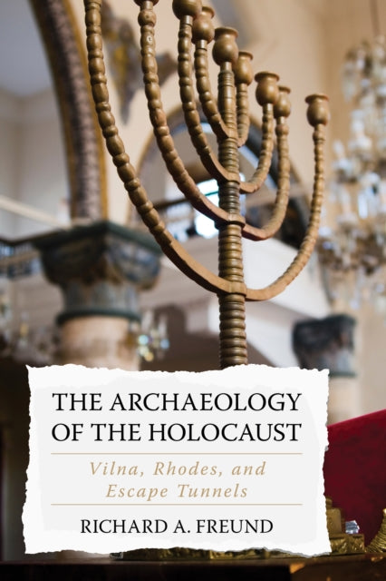 The Archaeology of the Holocaust: Vilna, Rhodes, and Escape Tunnels