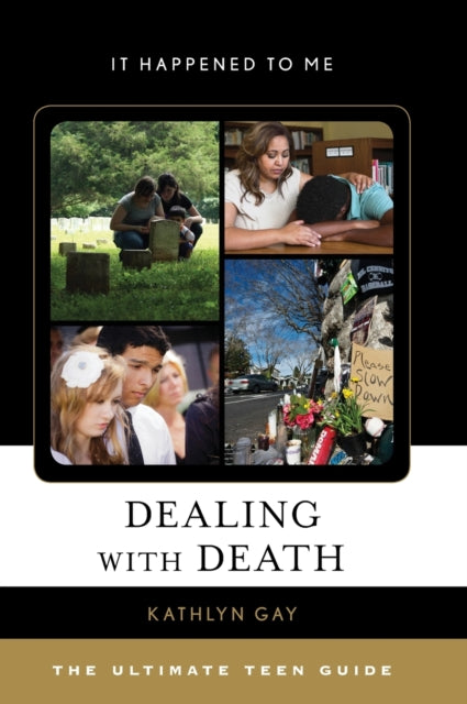 Dealing with Death: The Ultimate Teen Guide