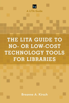 The LITA Guide to No- or Low-Cost Technology