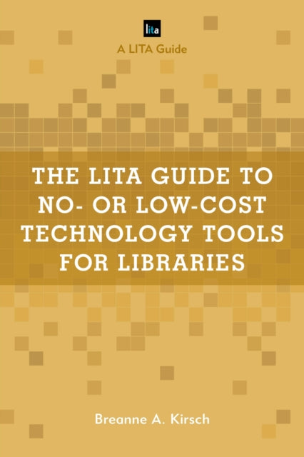 The LITA Guide to No- or Low-Cost Technology