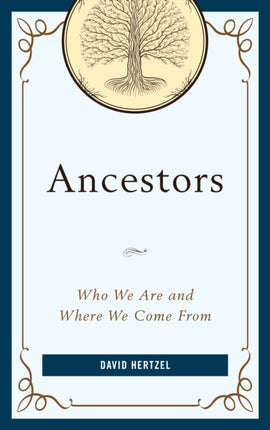 Ancestors: Who We Are and Where We Come From