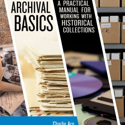 Archival Basics: A Practical Manual for Working