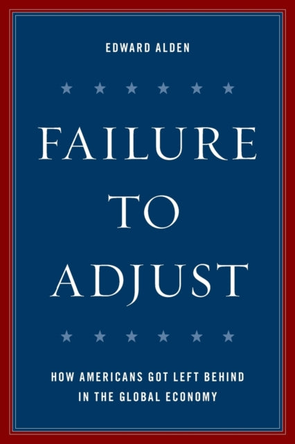 Failure to Adjust: How Americans Got Left Behind