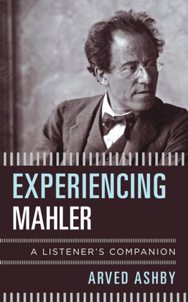 Experiencing Mahler: A Listener's Companion